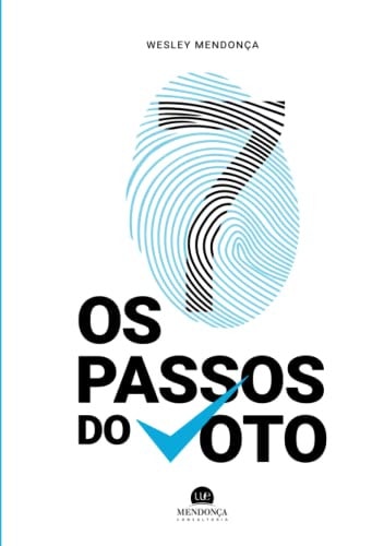 Os 7 Passos do Voto: Vença a eleição com apenas 7 passos (Portuguese Edition)