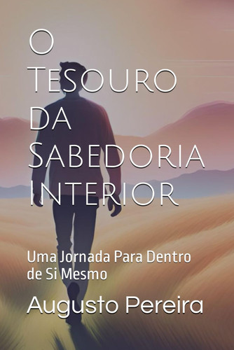 O Tesouro da Sabedoria Interior Uma Jornada Para Dentro de Si Mesmo