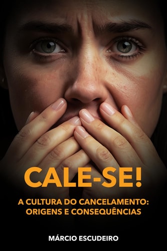 Cale-Se A Cultura Do Cancelamento: Origens E Consequências