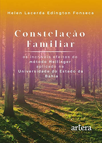 Constelação Familiar os incríveis efeitos do método Hellinger aplicado na Universidade do Estado da Bahia