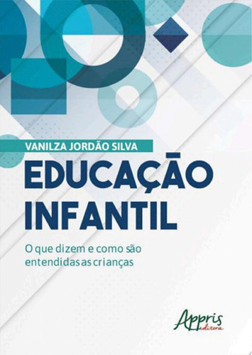 Educação infantil o que dizem e como são entendidas as crianças