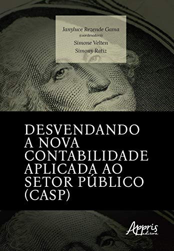 Desvendando a Nova Contabilidade Aplicada ao Setor Publico (CASP)