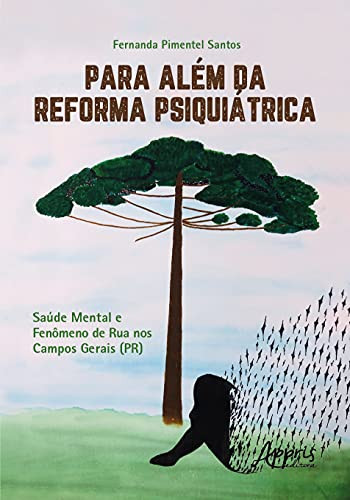 Para além da reforma psiquiátrica Saúde Mental e Fenômeno de Rua