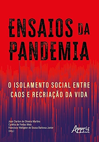 Ensaios da pandemia o isolamento social entre caos e recriação da vida