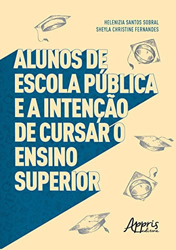 ALUNOS DE ESCOLA PÚBLICA E A INTENÇÃO DE CURSAR O ENSINO SUPERIOR