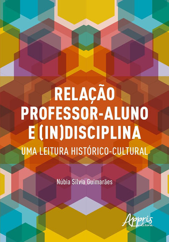 Relação professor aluno e a (in)disciplina uma leitura histórico-cultural