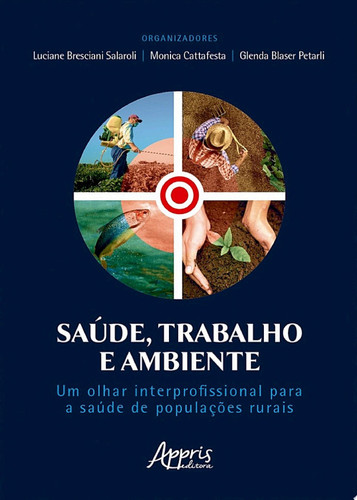 Saúde, Trabalho e Ambiente: Um Olhar Interprofissional para a Saúde de Populações Rurais