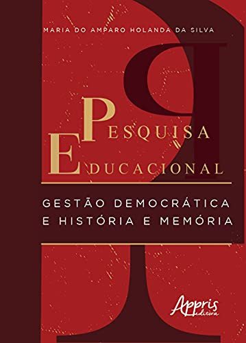 Pesquisa Educacional Gestão Democrática e História e Memória