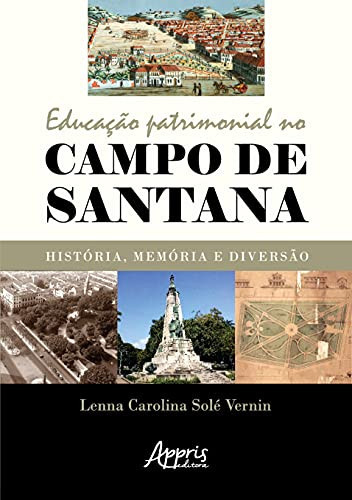 Educação patrimonial no Campo de Santana História, Memória e Diversão