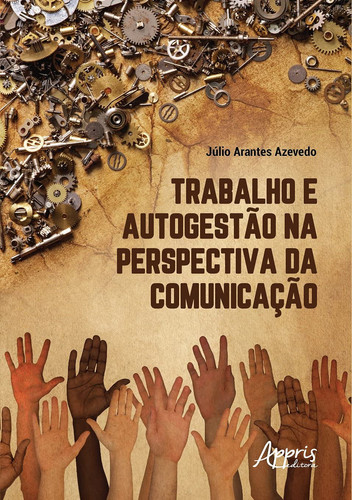 TRABALHO E AUTOGESTÃO NA PERSPECTIVA DA COMUNICAÇÃO