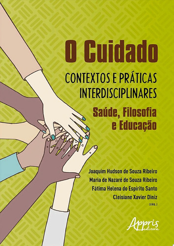O cuidado Contextos e Práticas Interdisciplinares: Saúde, Filosofia e Educação