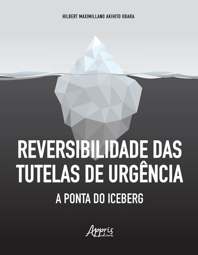 Reversibilidade das Tutelas de Urgência a ponta do iceberg