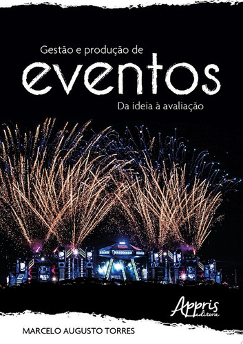 Gestão e produção de eventos da ideia à avaliação