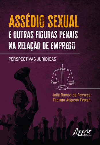 Assédio sexual e outras figuras penais na relação de emprego perspectivas jurídicas