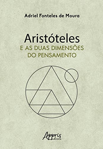 ARISTÓTELES E AS DUAS DIMENSÕES DO PENSAMENTO
