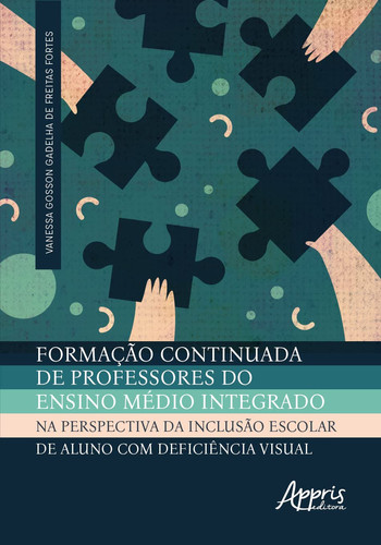 Formação continuada de professores do Ensino Médio Integrado na perspectiva da inclusão escolar de aluno com deficiência visual
