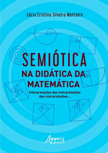 Semiótica na Didática da Matemática interpretações das interpretações das interpretações...