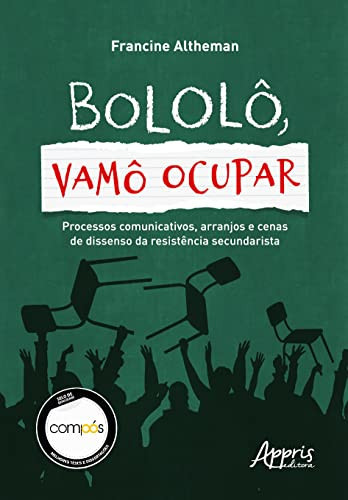 BOLOLÔ, VAMÔ OCUPAR! Processos comunicativos, arranjos e cenas de dissenso da resistência secundarista