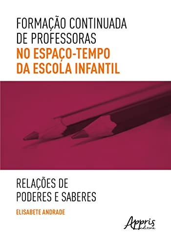 FORMAÇÃO CONTINUADA DE PROFESSORAS NO ESPAÇO-TEMPO DA ESCOLA INFANTIL