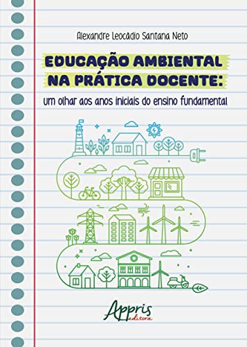 EDUCAÇÃO AMBIENTAL NA PRÁTICA DOCENTE: UM OLHAR AOS ANOS INICIAIS DO ENSINO FUNDAMENTAL