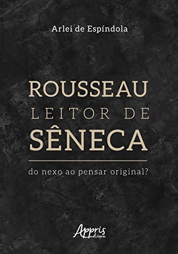 ROUSSEAU LEITOR DE SÊNECA do nexo ao pensar original?