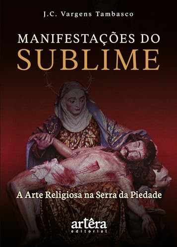 Manifestações do Sublime: A Arte Religiosa na Serra da Piedade
