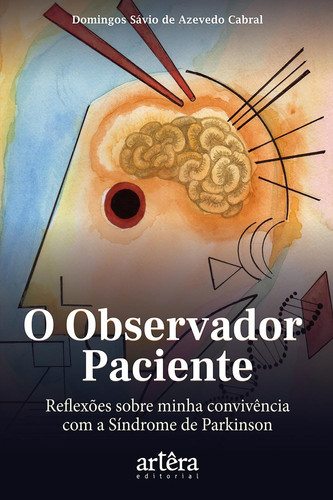 O Observador Paciente reflexões sobre minha convivência com a Síndrome de Parkinson