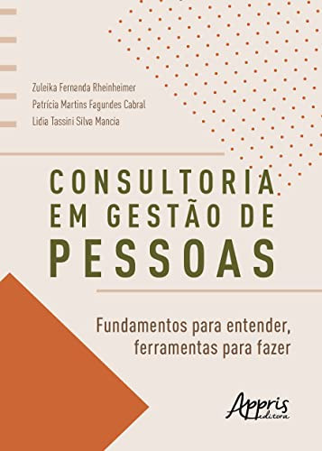 CONSULTORIA EM GESTÃO DE PESSOAS FUNDAMENTOS PARA ENTENDER, FERRAMENTAS PARA FAZER