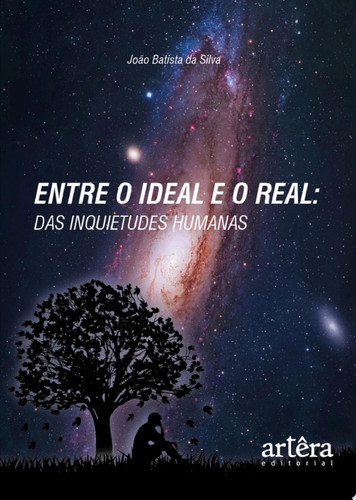 Entre o ideal e o real das inquietudes humanas