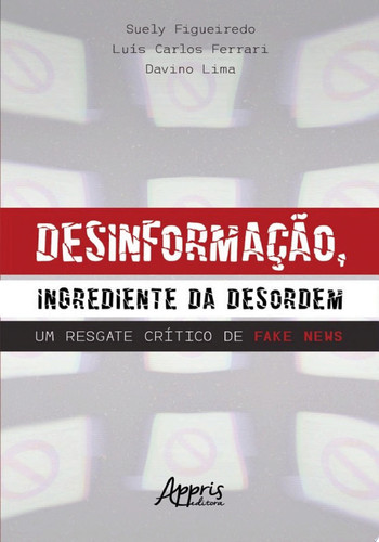 Desinformação, ingrediente da desordem um resgate crítico de fake news