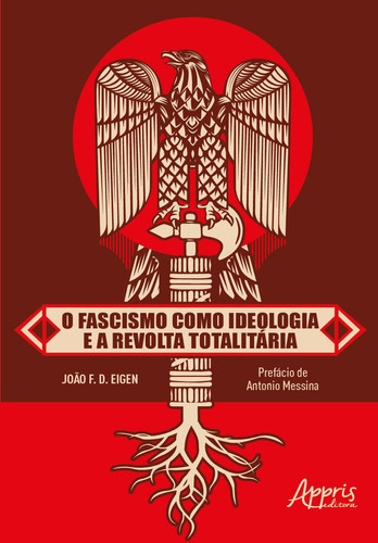 O FASCISMO COMO IDEOLOGIA E A REVOLTA TOTALITÁRIA