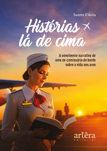 Histórias lá de cima A envolvente narrativa de uma ex-comissária de bordo sobre a vida nos ares