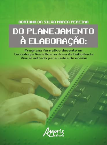 Do planejamento à elaboração programa formativo docente em Tecnologia Assistiva na área da Deficiência Visual voltado para redes de ensino