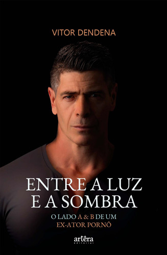 Entre a luz e a sombra o lado A e B de um ex-ator pornô