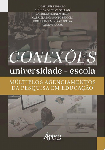 Conexões universidade-escola múltiplos agenciamentos da pesquisa em educação