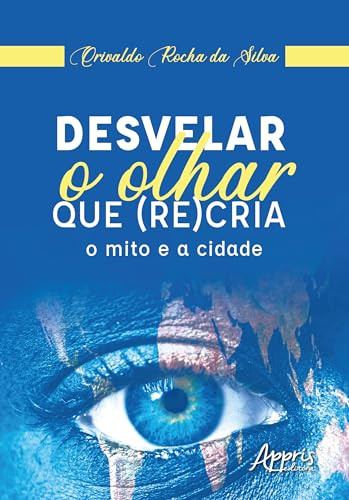 DESVELAR O OLHAR QUE (RE)CRIA