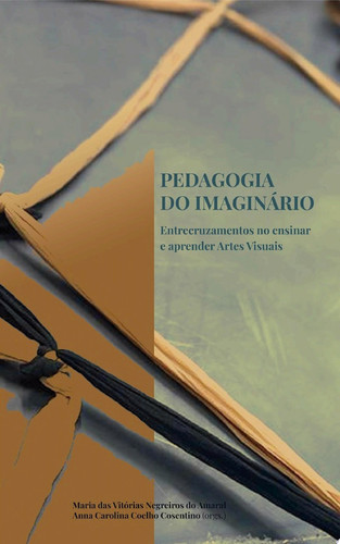 Pedagogia do imaginário Entrecruzamentos no ensinar e aprender Artes Visuais