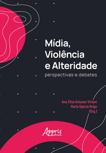 Mídia, Violência E Alteridade Perspectivas E Debates