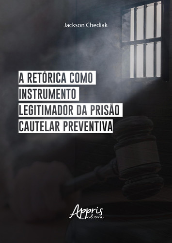A RETÓRICA COMO INSTRUMENTO LEGITIMADOR DA PRISÃO CAUTELAR PREVENTIVA
