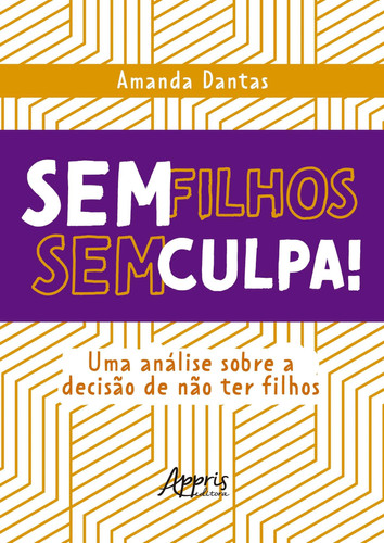 Sem filhos, sem culpa! Uma análise sobre a decisão de não ter filhos