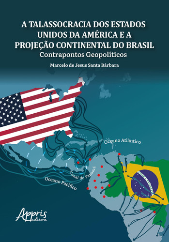 A Talassocracia Dos Estados Unidos Da América E A Projeção Continental Do Brasil