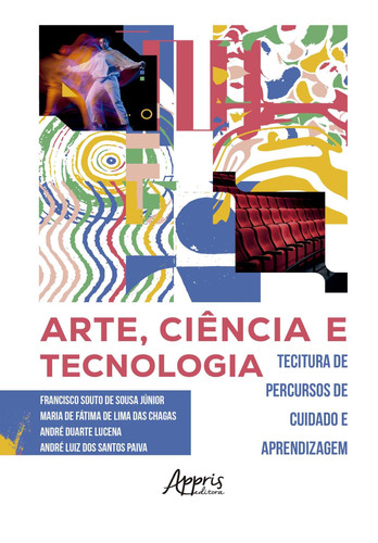 Arte, Ciência e Tecnologia: tecitura de percursos de cuidado e aprendizagem