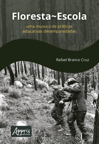 Floresta~Escola uma muvuca de práticas educativas desemparedadas