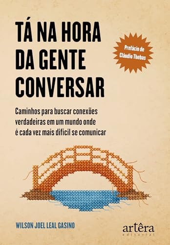 T Na Hora Da Gente Conversar: Caminhos Para Buscar Conexes Verdadeiras Em Um Mundo Onde  Cada Vez (Portuguese Edition)