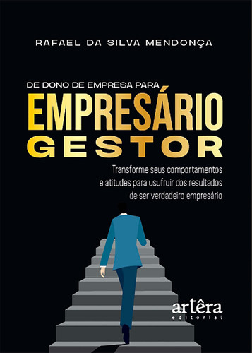Como se tornar empresário gestor: comportamentos e atitudes que devemos ter de empresário gestor