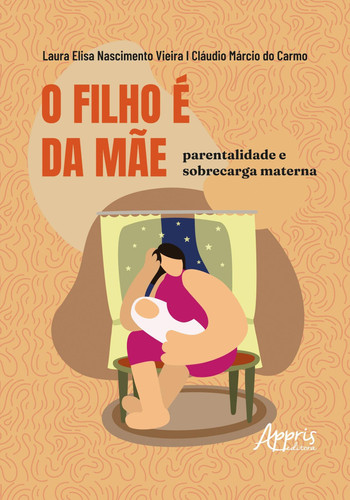 O filho é da mãe: parentalidade e sobrecarga materna