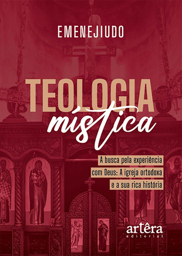 Teologia mística – a busca pela experiência com Deus: a igreja ortodoxa e a sua rica história