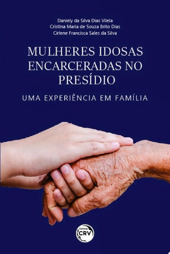 Mulheres idosas encarceradas no presídio Uma experiência em família