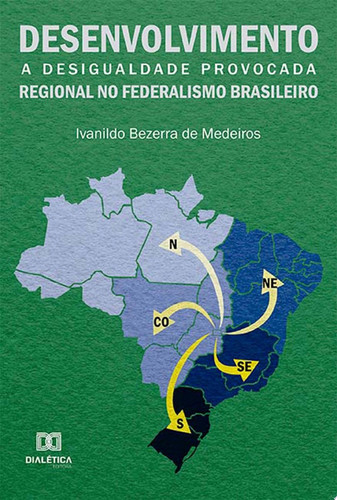 Desenvolvimento regional no federalismo brasileiro a desigualdade provocada