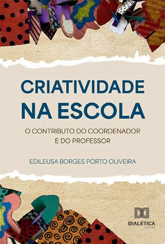 Criatividade na Escola o contributo do coordenador e do professor